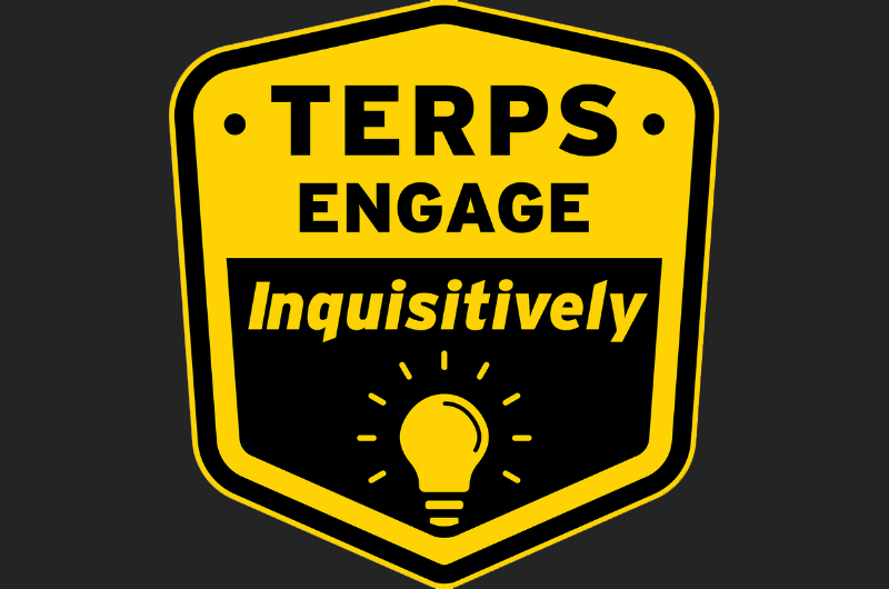 Yellow and black shield badge with a lightbulb icon and text: Terps engage inquisitively.